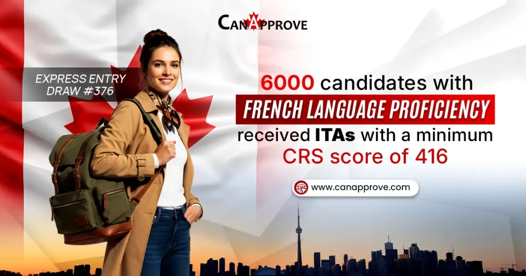 CanApprove logo, smiling woman with backpack, and Canadian flag background. With the text : Canada Express Entry Draw #376 — 6,000 candidates with French language proficiency received ITAs with a minimum CRS score of 416.