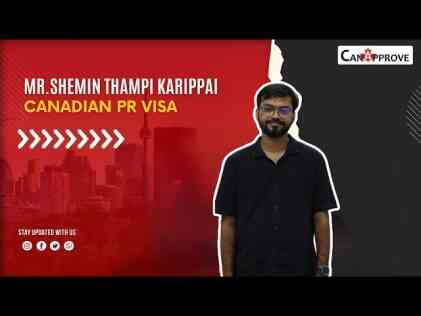 Client Success | Mr. Shemin Thampi | Canada PR | Canapprove