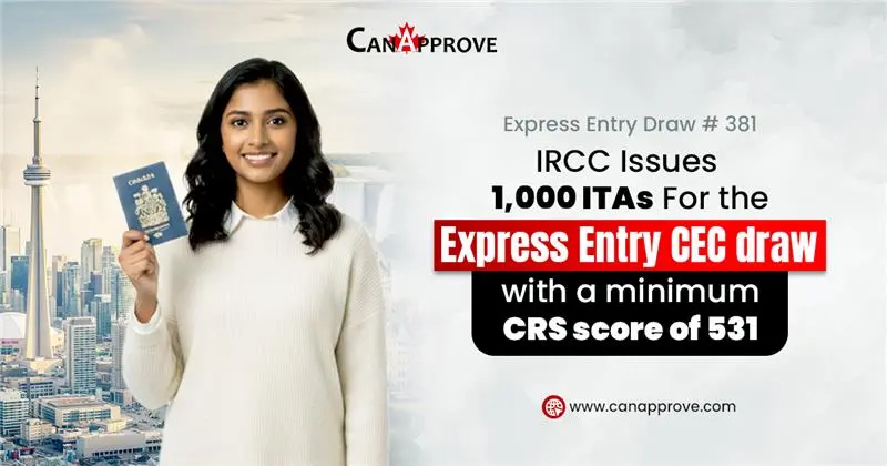 A smiling woman holding a Canadian passport with a city skyline in the background, alongside text announcing Express Entry Draw 381 where IRCC issued 1,000 ITAs for the CEC draw with a minimum CRS score of 531, branded by CanApprove.
