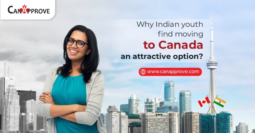 Why Indian youth find moving to Canada an attractive option?